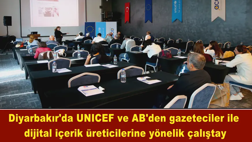 Diyarbakır'da UNICEF ve AB'den gazeteciler ile dijital içerik üreticilerine yönelik çalıştay