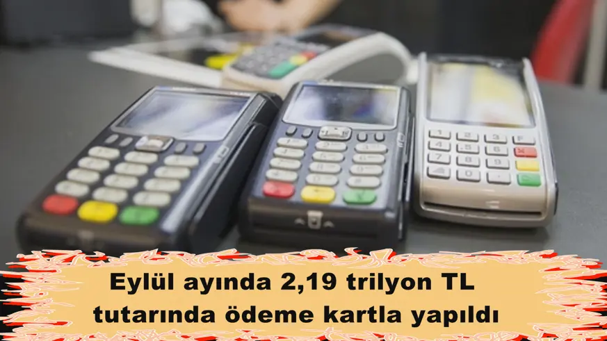 Eylül ayında 2,19 trilyon TL tutarında ödeme kartla yapıldı