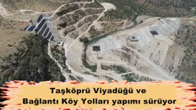 Taşköprü Viyadüğü ve  Bağlantı Köy Yolları yapımı sürüyor