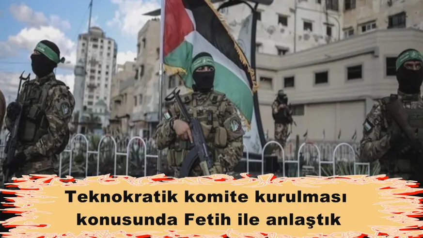 Teknokratik komite kurulması  konusunda Fetih ile anlaştık