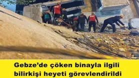 Gebze’de çöken binayla ilgili  bilirkişi heyeti görevlendirildi