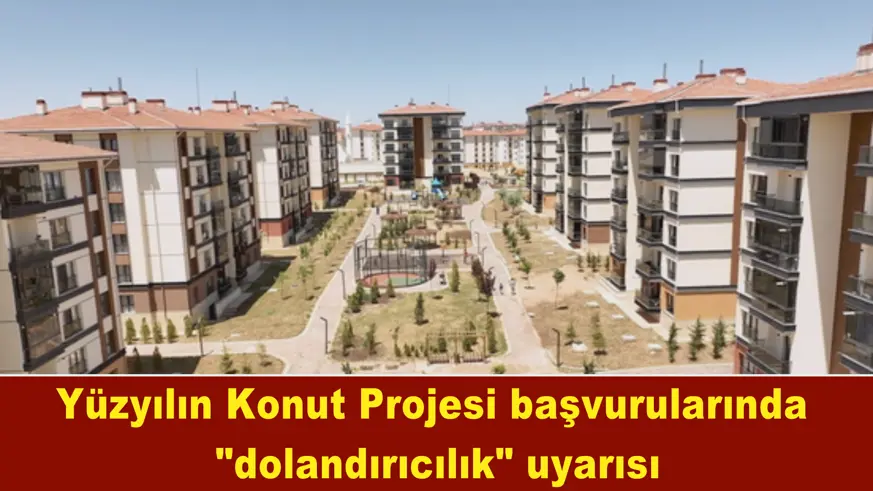 Yüzyılın Konut Projesi başvurularında  
