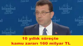 10 yıllık süreçte  kamu zararı 160 milyar TL