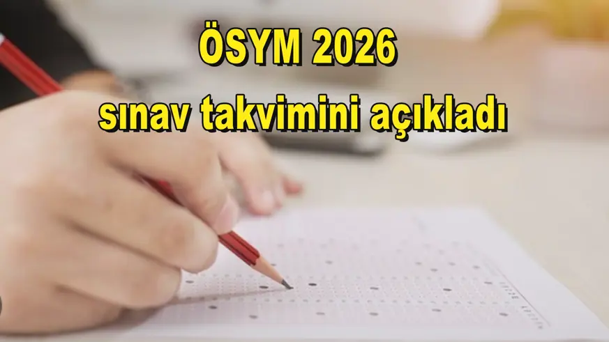 ÖSYM 2026  sınav takvimini açıkladı