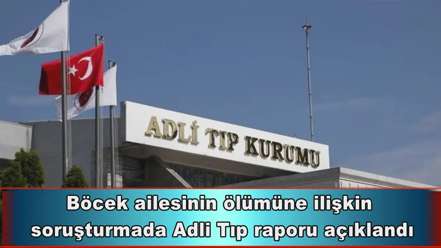 Adli Tıp raporu açıklandı