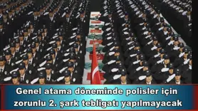 Polisler için  zorunlu 2. şark tebligatı yapılmayacak