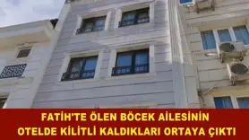 ÖLEN BÖCEK AİLESİNİN  OTELDE KİLİTLİ KALDIKLARI ORTAYA ÇIKTI