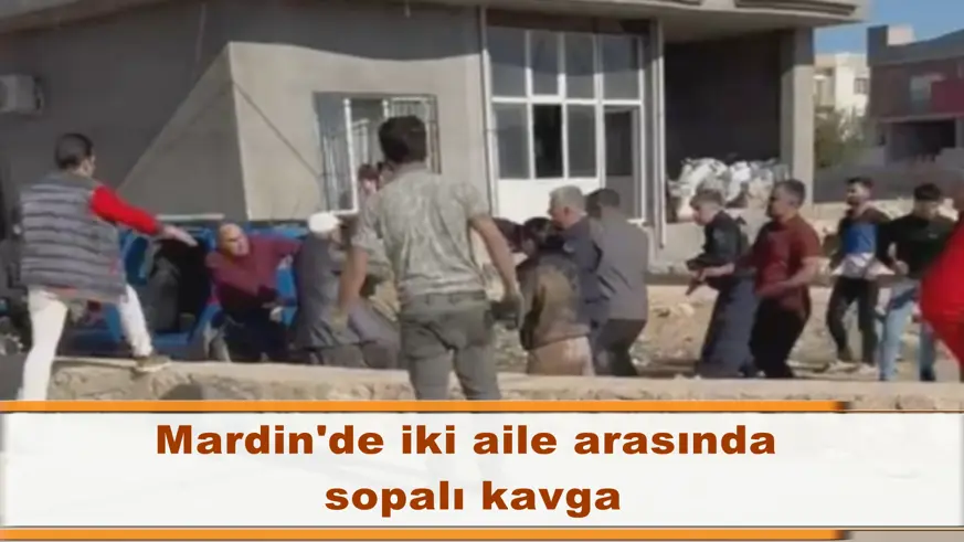 Mardin'de iki aile arasında  sopalı kavga