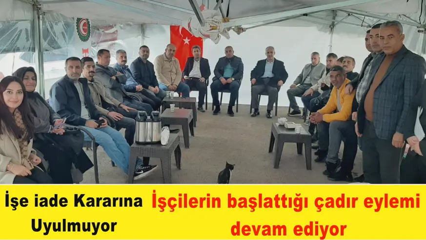 İşçilerin başlattığı çadır eylemi  devam ediyor