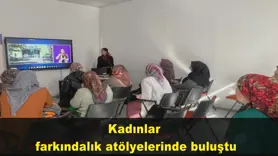Kadınlar  farkındalık atölyelerinde buluştu