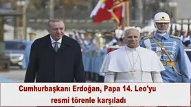 Cumhurbaşkanı Erdoğan, Papa 14. Leo'yu  resmi törenle karşıladı