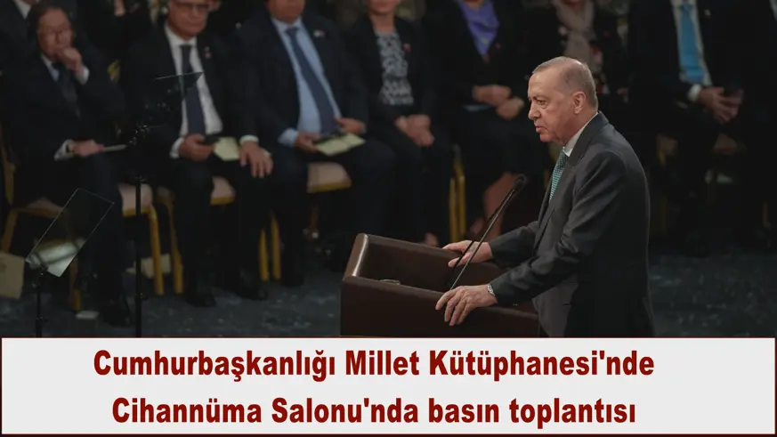 Cumhurbaşkanlığı Millet Kütüphanesi'nde Cihannüma Salonu'nda basın toplantısı