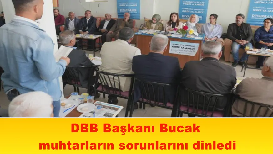 DBB Başkanı Bucak muhtarların sorunlarını dinledi