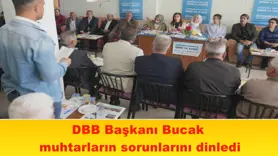 DBB Başkanı Bucak muhtarların sorunlarını dinledi