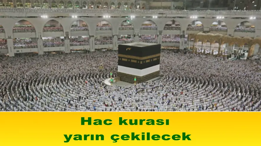 Hac kurası yarın çekilecek