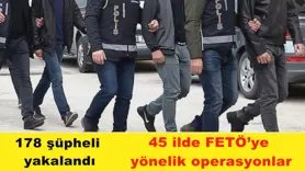45 ilde FETÖ’ye  yönelik operasyonlar
