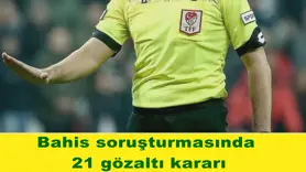 Bahis soruşturmasında  21 gözaltı kararı