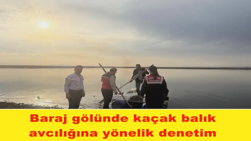 Baraj gölünde kaçak balık  avcılığına yönelik denetim 