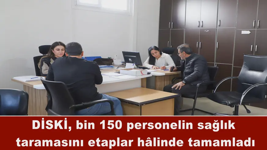 DİSKİ, bin 150 personelin sağlık  taramasını tamamladı