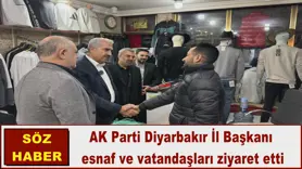AK Parti Diyarbakır İl Başkanı  esnaf ve vatandaşları ziyaret etti