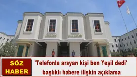 'Telefonla arayan kişi ben Yeşil dedi'  başlıklı haber