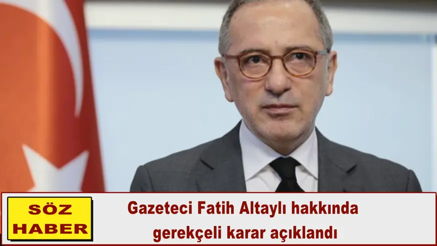 Altaylı hakkında  gerekçeli karar açıklandı