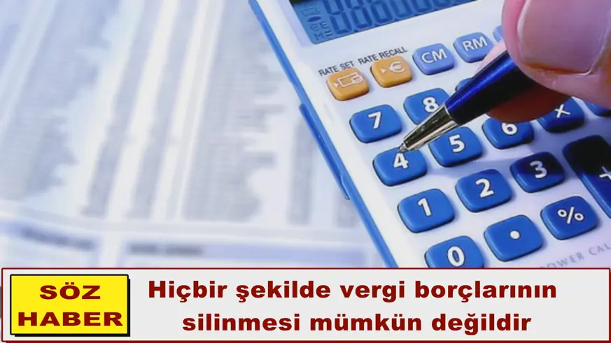 Vergi borçlarının  silinmesi mümkün değildir