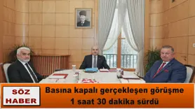 Basına kapalı gerçekleşen görüşme  1 saat 30 dakika sürdü 