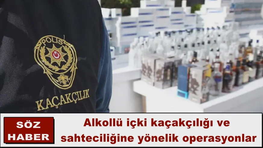 Alkollü içki kaçakçılığına yönelik operasyonlar
