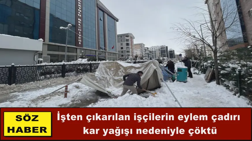 İşçilerin eylem çadırı  kar yağışı nedeniyle çöktü