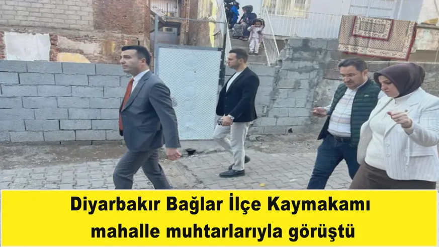 Bağlar İlçe Kaymakamı  mahalle muhtarlarıyla görüştü