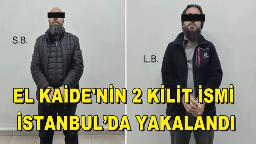 El Kaide'nin 2 kilit ismi İstanbul’da yakalandı