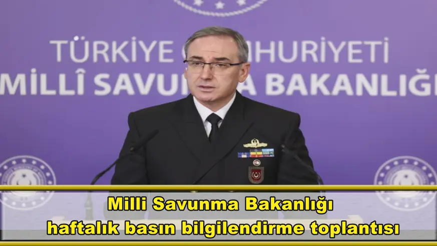 Milli Savunma Bakanlığı  haftalık basın bilgilendirme toplantısı