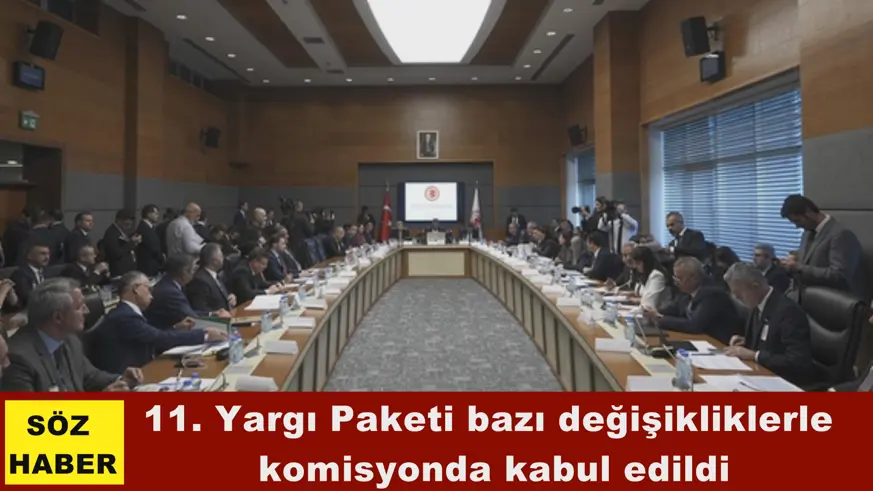 11. Yargı Paketi bazı değişikliklerle  komisyonda kabul edildi