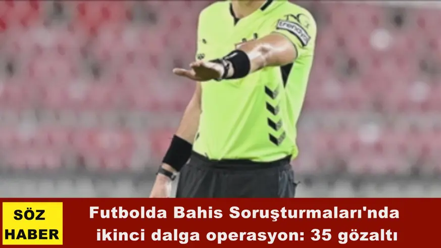 Futbolda Bahis Soruşturmaları'nda  ikinci dalga operasyon
