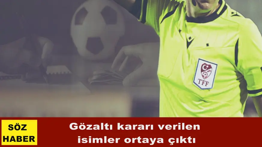 Gözaltı kararı verilen  isimler ortaya çıktı