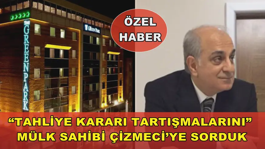 “Tahliye kararı tartışmalarını” mülk sahibi Çizmeci’ye sorduk