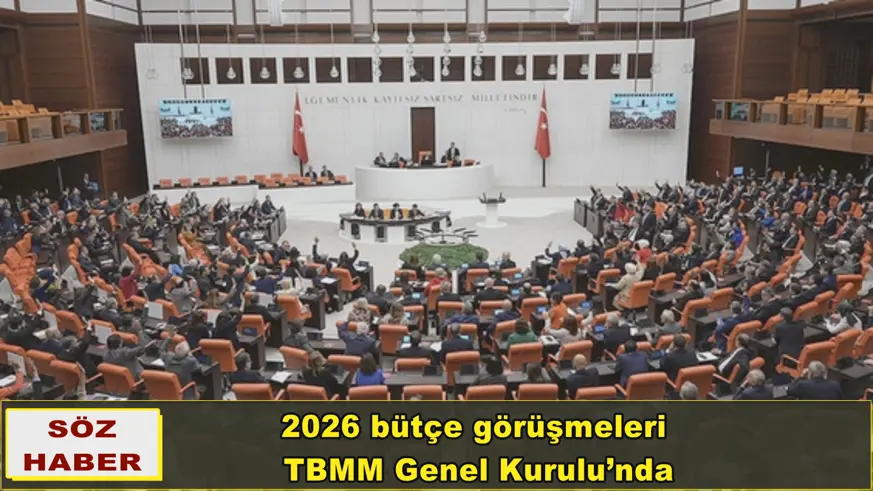 2026 bütçe görüşmeleri TBMM Genel Kurulu’nda