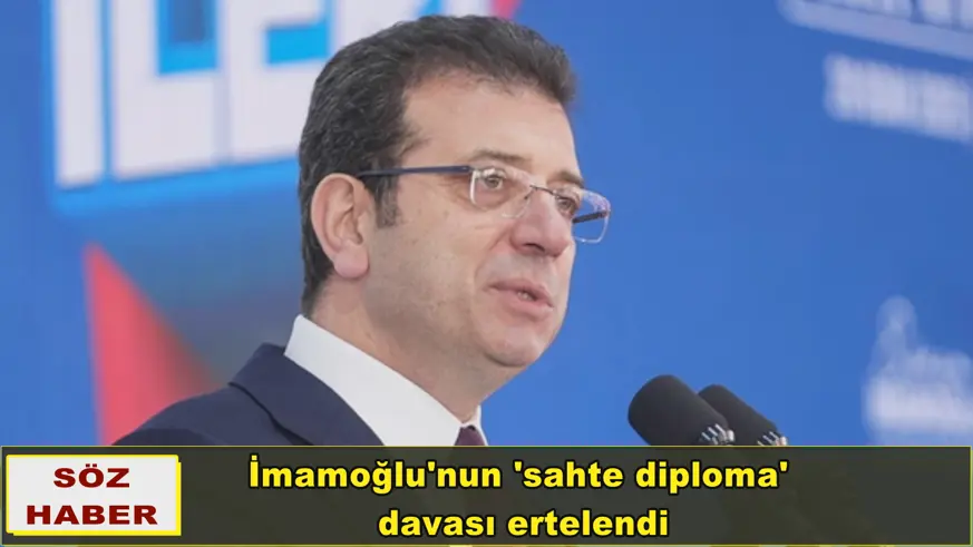 İmamoğlu'nun 'sahte diploma'  davası ertelendi