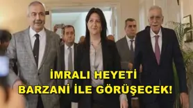 İmralı heyeti Barzani ile görüşecek!