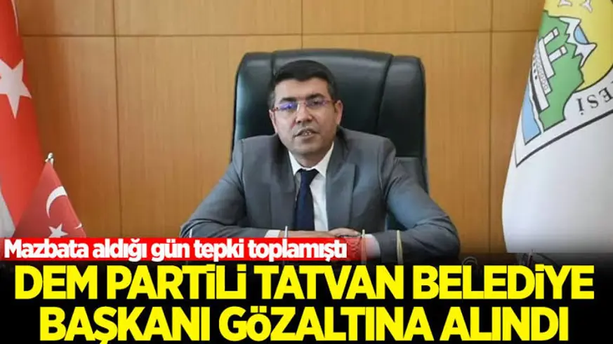 Tatvan Belediye Başkanı Gözaltına Alındı