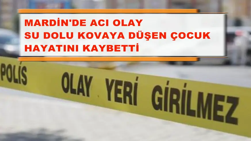 Su dolu kovaya düşen çocuk hayatını kaybetti