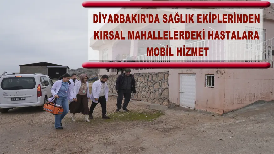 Kırsal mahallelerdeki hastalara mobil hizmet