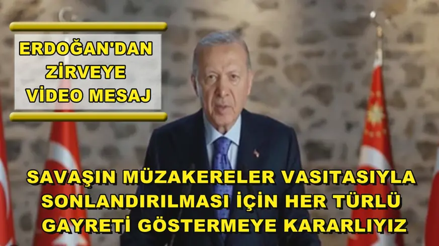 ERDOĞAN'DAN ZİRVEYE VİDEO MESAJ