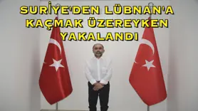 Suriye'den Lübnan'a kaçmak üzereyken yakalandı