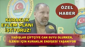 “Kuraklık Eylem Planı istiyoruz!”