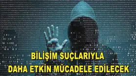  Bilişim suçlarıyla daha etkin mücadele edilecek