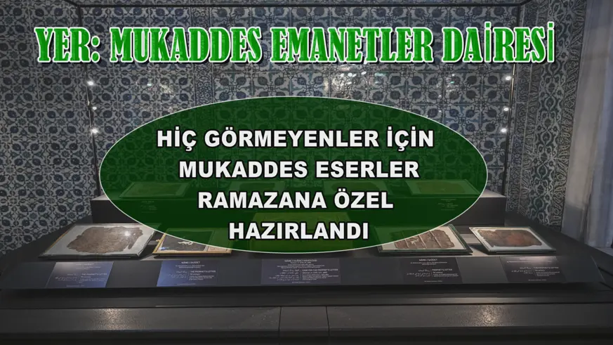 Mukaddes Emanetler Dairesi, ramazana özel hazırlandı