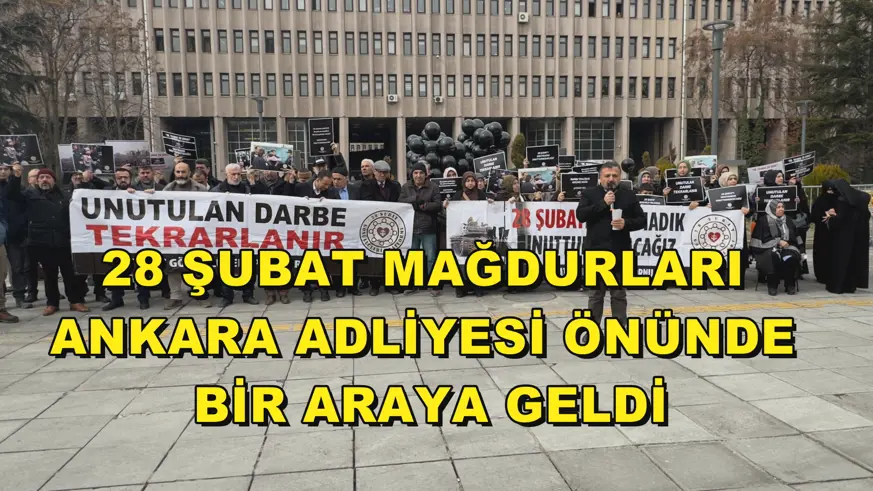 28 Şubat mağdurları Ankara Adliyesi önünde bir araya geldi
