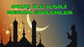 Oruç ile ilgili merak edilenler